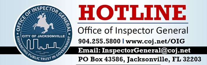 Photo of the Offie of the Inspector General's blue seal with the Hotline for the Office Of the Inspector General's Office for constituets to report fraud waste and abuse, please call 904-255-5800, or email: inspectorgeneral@coj.net or visit their website at www.coj.net/oig to report fraud waste and abuse or misconduct by an employee or contractor of the consolidated government.