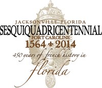 Jacksonville, Florida Sesquiquadricentennial 450 Years of French History in Florida